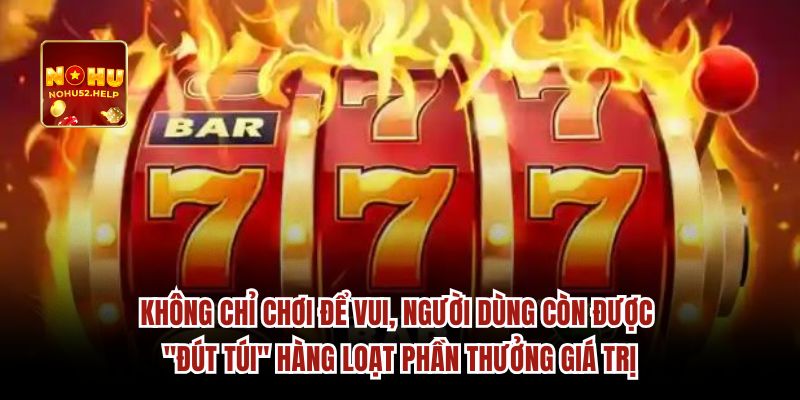 Không chỉ chơi cung hỷ phát tài người dùng còn được "đút túi" 