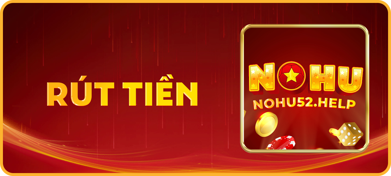 Hướng dẫn rút tiền nohu52.help